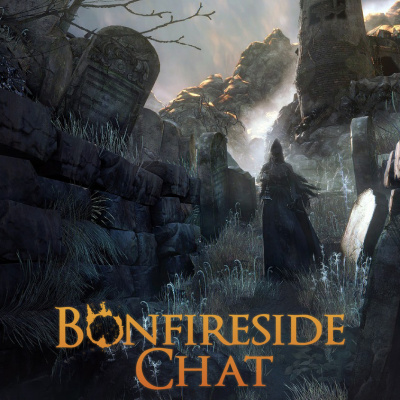 Bonfireside Chat - A Dark Souls And Bloodborne Podcast