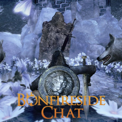 Bonfireside Chat - A Dark Souls And Bloodborne Podcast
