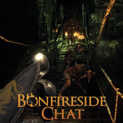 Bonfireside Chat - A Dark Souls And Bloodborne Podcast