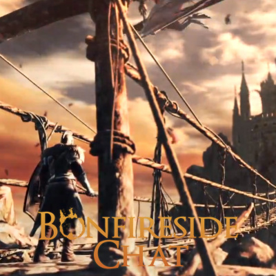 Bonfireside Chat - A Dark Souls And Bloodborne Podcast
