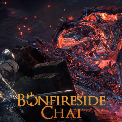 Bonfireside Chat - A Dark Souls And Bloodborne Podcast