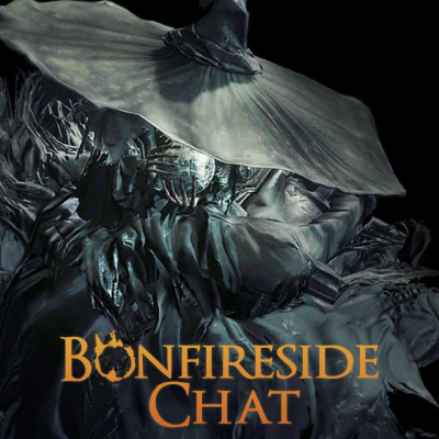 Bonfireside Chat - A Dark Souls And Bloodborne Podcast