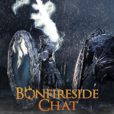 Bonfireside Chat - A Dark Souls And Bloodborne Podcast