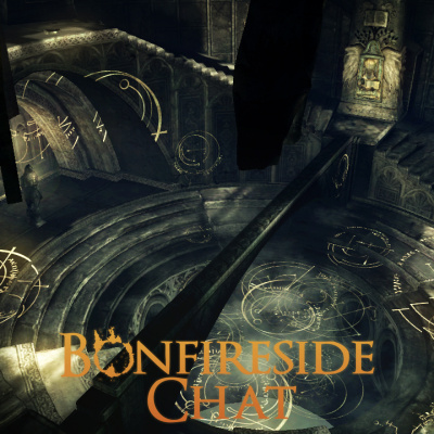 Bonfireside Chat - A Dark Souls And Bloodborne Podcast