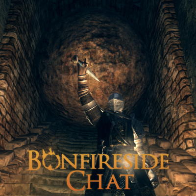 Bonfireside Chat - A Dark Souls And Bloodborne Podcast