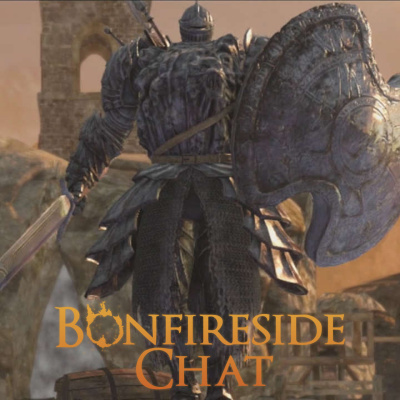 Bonfireside Chat - A Dark Souls And Bloodborne Podcast
