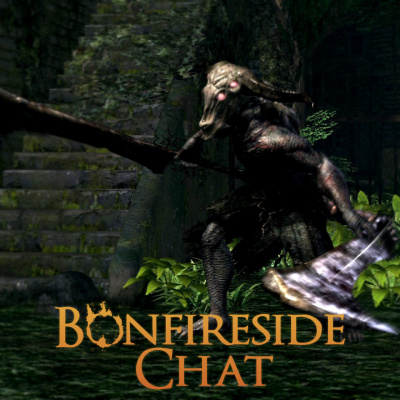 Bonfireside Chat - A Dark Souls And Bloodborne Podcast