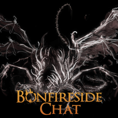 Bonfireside Chat - A Dark Souls And Bloodborne Podcast