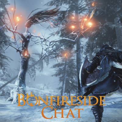 Bonfireside Chat - A Dark Souls And Bloodborne Podcast