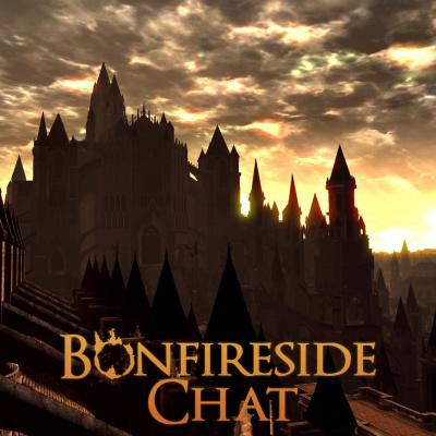 Bonfireside Chat - A Dark Souls And Bloodborne Podcast