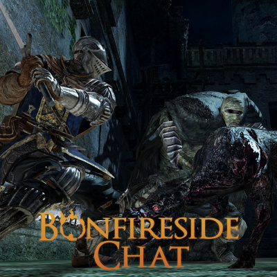 Bonfireside Chat - A Dark Souls And Bloodborne Podcast