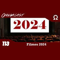 Omegacast – Episódio 113 – Filmes 2024