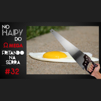 No Haipy do Omega 32 – Fritando Na Serra