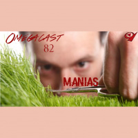 Omegacast – Episódio 82- Manias