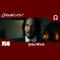 Omegacast – Episódio 108 – John Wick
