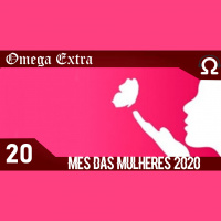 Omega Extra 20 – Mês das Mulheres 2020