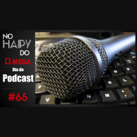 No Haipy do Omega 65 – Dia do Podcast