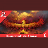 Omega Songs 01 – Ressurgindo das Cinzas