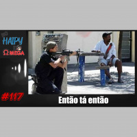 No Haipy do Omega 117 – Então tá então