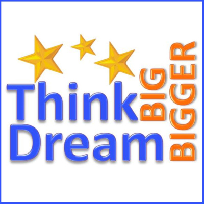 Think Big, Dream Bigger