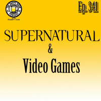 Episode 341 - Supernatural  Video Games
