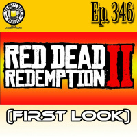 Episode 346 - Red Dead Redemption 2 (First Look)