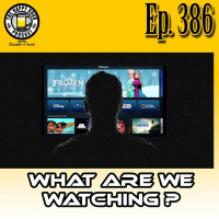Episode 386 - What Are We Watching