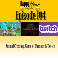 Episode 104 - Animal Crossing, Game Of Thrones  Twitch