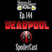 Episode 144 - The Deadpool Movie SpoilerCast