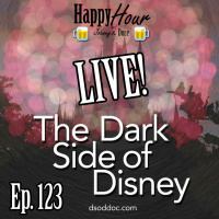 Episode 123 - The Dark Side Of Disney LIVE!