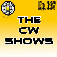 Episode 337 - The CW Shows