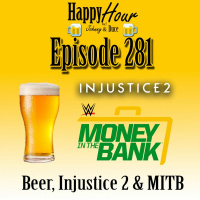 Episode 281 - Beer, Injustice 2  MITB