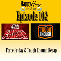 Episode 102 - Force Friday  Tough Enough Recap