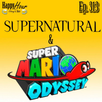 Episode 313 - Supernatural  Super Mario Odyssey