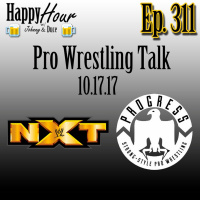Episode 311 - Pro Wrestling Talk (10.17.17)