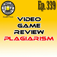 Episode 339 - Video Game Review Plagiarism