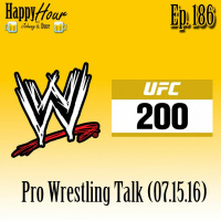 Episode 186 - Pro Wrestling Talk (07.15.16)