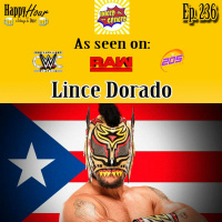 Episode 236 - WWEs Lince Dorado