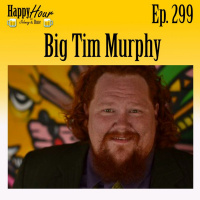 Episode 299 - Big Tim Murphy