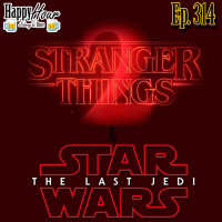 Episode 314 - Stranger Things 2  The Last Jedi