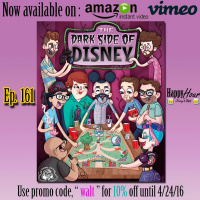 Episode 161 - The Dark Side Of Disney ( Out Now On Amazon  Vimeo VOD )