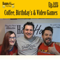 Episode 235 - Coffee, Birthdays  Video Games
