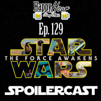 Episode 129 - Star Wars - The Force Awakens SpoilerCast
