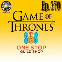 Episode 370 - Game Of Thrones S8 Review (w/ One Stop Guild Shop)