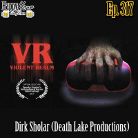 Episode 317 - VR: Violent Realm (Death Lake Productions)