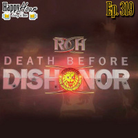 Episode 319 - ROH Death Before Dishonor XV Review