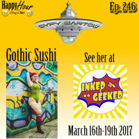 Episode 246 - Syfy Bartow 2017 ( Gothic Sushi )
