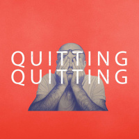 Quitting Quitting (Bryce Vaught)