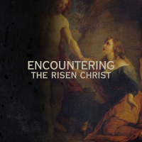 Encountering the Risen Christ #2 - Hope (Dr. Kurt Bjorklund)