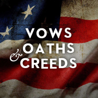 Vows, Oaths and Creeds - Memorial Day 2018